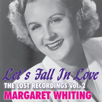 Let's Fall in Love: The Lost Recordings, Vol. 2 - Margaret Whiting