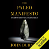 The Paleo Manifesto: Ancient Wisdom for Lifelong Health (Unabridged) - John Durant