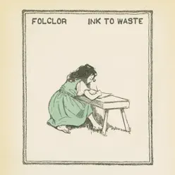 Ink to Waste - Single - Folclor Ink to Waste - Single - Folclor