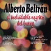 Alberto Beltrán, El Inolvidable Negrito del Batey