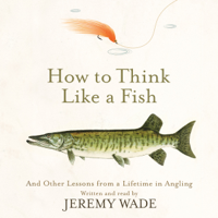 Jeremy Wade - How to Think Like a Fish artwork