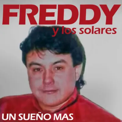 Un sueño más - Freddy y Los Solares