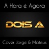Dois A - A Hora É Agora
