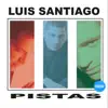 Luis Santiago Pistas album lyrics, reviews, download