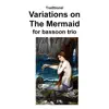 Traditional - Variations on the Mermaid for bassoon trio - Single album lyrics, reviews, download