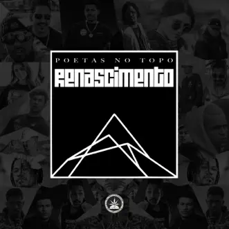 Poetas no Topo: Renascimento by Pineapple StormTv, Froid, Luccas Carlos, Cesar MC, Chris MC, DK47, Cynthia Luz & Xamã song reviws