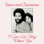 Vance And Suzzanne - I Can't Get Along Without You