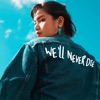 We'll Never Die - Single
