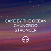 Cake by the Ocean / Ghungroo / Stronger artwork