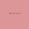Melancholy - Single album lyrics, reviews, download