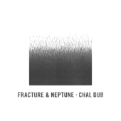 Chal Dub - Fracture & Neptune