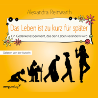 Alexandra Reinwarth - Das Leben ist zu kurz für später - Das Hörbuch artwork