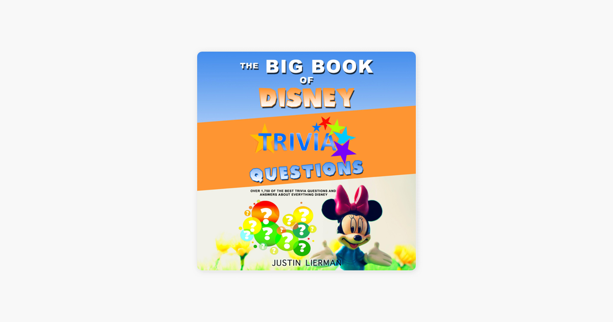 The Big Book Of Disney Trivia Questions Over 1 750 Of The Best Trivia Questions And Answers About Everything Disney Unabridged On Apple Books