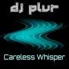 Stream & download Careless Whisper - Single