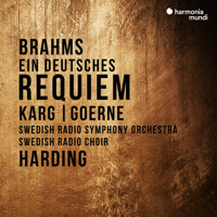 Swedish Radio Symphony Orchestra, Daniel Harding, Christiane Karg, Matthias Goerne & Swedish Radio Choir - Brahms: Ein deutsches Requiem artwork