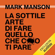 Mark Manson - La sottile arte di fare quello che c***o ti pare: Il metodo scorretto ma efficace per liberarsi da persone irritanti, falsi problemi e rotture di ogni giorno e vivere felici