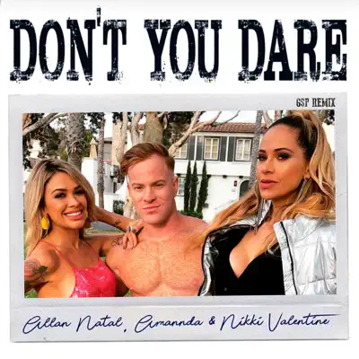 Don't You Dare (GSP Remix) - Single - Amannda