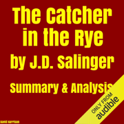 The Catcher in the Rye by J.D. Salinger - Summary & Analysis (Unabridged)