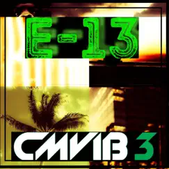 E-13 (Vibe Mix) - Single by Cmvib3 album reviews, ratings, credits