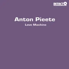 Love Machine - EP by Anton Pieete album reviews, ratings, credits