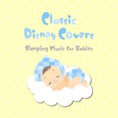 Classic Disney Covers - Sleeping Music for Babies artwork
