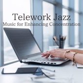 Telework Jazz - Music for Enhancing Concentration artwork