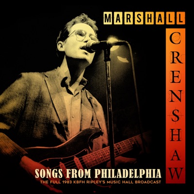 Songs From Philadelphia (Live 1983) - Marshall Crenshaw
