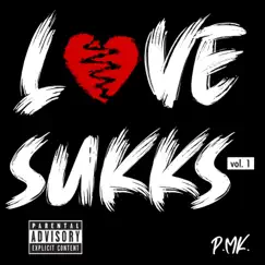 Love Sukks, Vol. 1 - EP by P.Mk. album reviews, ratings, credits