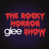 Glee: The Music, The Rocky Horror Glee Show - EP - Richard O'Brien & Glee Cast