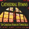 Cathedral Hymns (Top Christian Hymns by Tower Bells) album lyrics, reviews, download