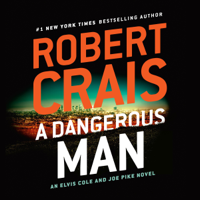 Robert Crais - A Dangerous Man: An Elvis Cole and Joe Pike Novel, Book 18 (Unabridged) artwork