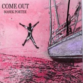 Masek Porter - Come Out