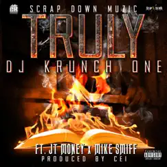 Truly (feat. JT Money & Mike Smiff) - Single by Dj Krunch One album reviews, ratings, credits