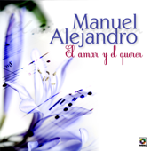 El Amar Y El Querer - Manuel Alejandro