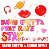 David Guetta - Stay (Don't Go Away) [feat. Raye] [David Guetta & R3hab Remix]