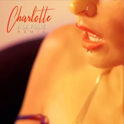 À la folie (Remix) - EP - Charlotte