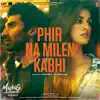 Phir Na Milen Kabhi (From "Malang - Unleash the Madness") song lyrics