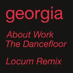 About Work the Dancefloor (Locum Remix) - Single by Georgia album reviews, ratings, credits