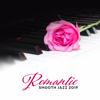 Romantic Smooth Jazz 2019: Instrumental Piano Music, Love Songs, Best Background Sounds for Lovers - Instrumental Jazz Music Zone & Amazing Jazz Piano Background