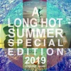 A Long Hot Summer Special Edition 2019