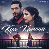 Kya Karoon (feat. Jasmin Bhasin) artwork
