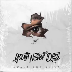 Awake and Alive (feat. We Are the Empty & Onlap) - Single by Youth Never Dies album reviews, ratings, credits