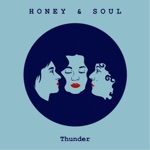 Honey & Soul - Thunder
