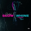 Slow Whine (feat. Demarco & YFN Lucci) - Single