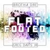 Flat Footed (feat. Greg Davis Jr) - Single