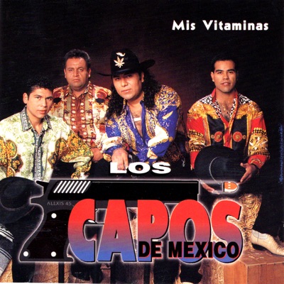Mis Vitaminas - Los Capos de Mexico