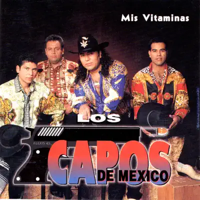 Mis Vitaminas - Los Capos de Mexico Mis Vitaminas - Los Capos de Mexico