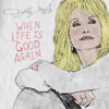 Dolly Parton - When Life Is Good Again artwork