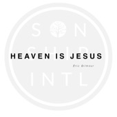 Heaven Is Jesus artwork