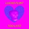 Too Late - Lucas Flint lyrics